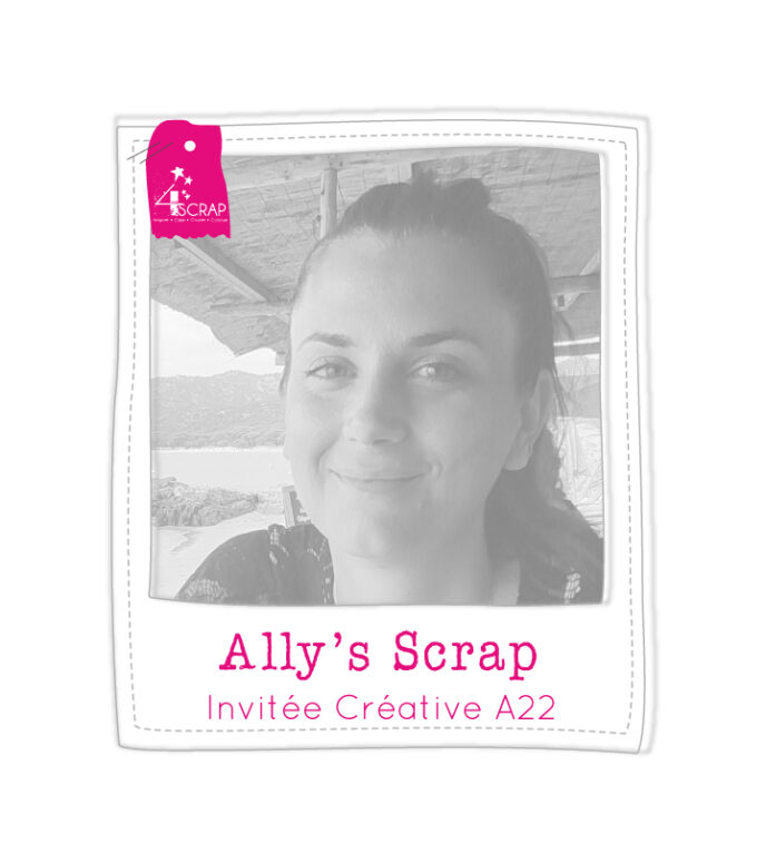 Ally's Scrap est la nouvelle invitée créative de la saison automne 2022 de 4enScrap.